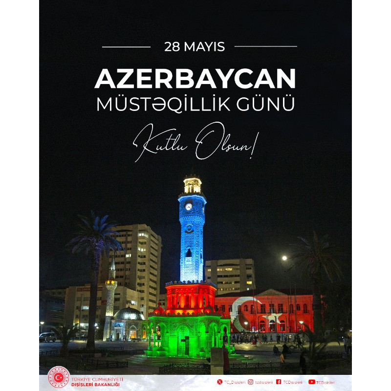 Türkiyə XİN 28 May - Azərbaycanın Müstəqillik Günü ilə bağlı paylaşım edib